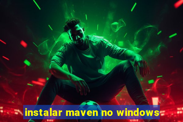 instalar maven no windows